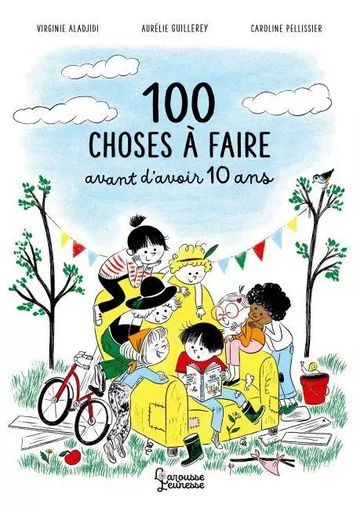 100 choses à faire avant 10 ans - Virginie Aladjdi, Caroline Pellissier - Larousse