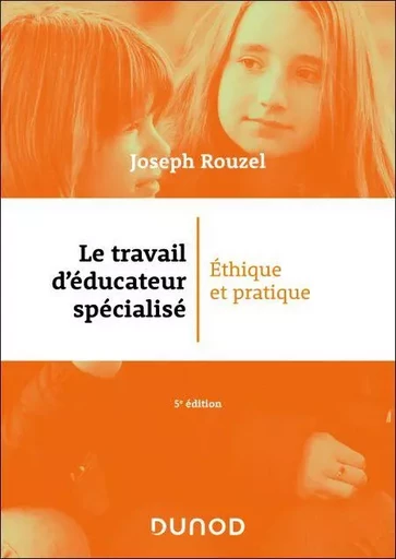 Le travail d'éducateur spécialisé - 5e éd. - Joseph Rouzel - Dunod