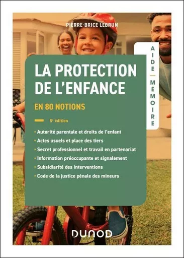 Aide-mémoire - La protection de l'enfance - 5e éd. - Pierre-Brice Lebrun - Dunod