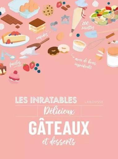 Les inratables délicieux gâteaux et desserts -  Collectif - Larousse