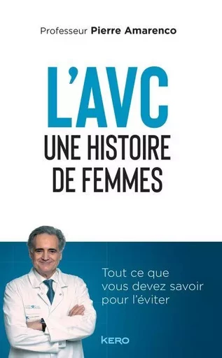 L'AVC une histoire de femmes - Pr Pierre Amarenco - Kero