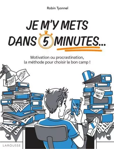 Je m'y mets dans 5 minutes... - Robin Tyonnel - Larousse