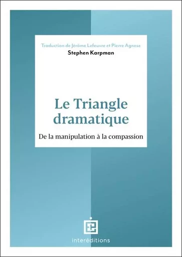 Le Triangle dramatique - Dr Stephen Karpman - InterEditions