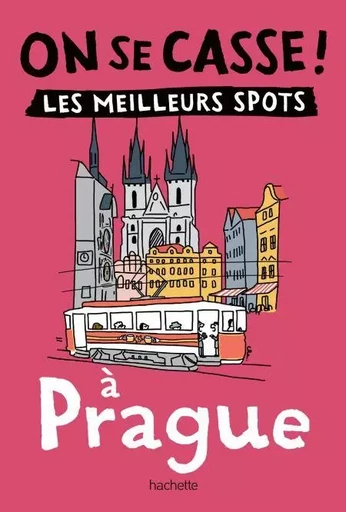 On se casse ! Les meilleurs spots à Prague -  Collectif - Hachette Tourisme