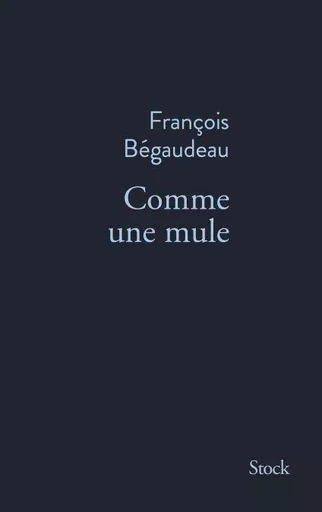 Comme une mule - François Bégaudeau - Stock