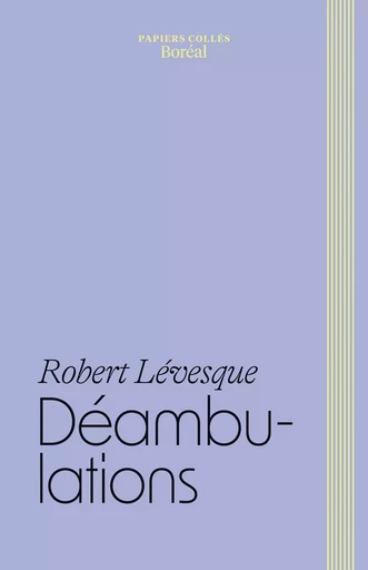 Déambulations - Robert Lévesque - Editions du Boréal