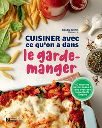 Cuisiner avec ce qu'on a dans le garde-manger