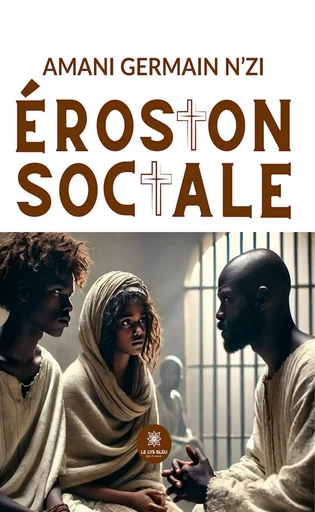 Érosion sociale - Amani Germain N'zi - Le Lys Bleu Éditions