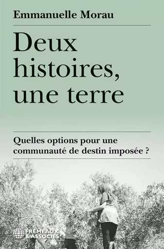 Deux histoires, une terre - Emmanuelle Morau - Éditions Frémeaux & Associés