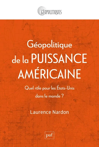 Géopolitique de la puissance américaine - Laurence Nardon - Humensis