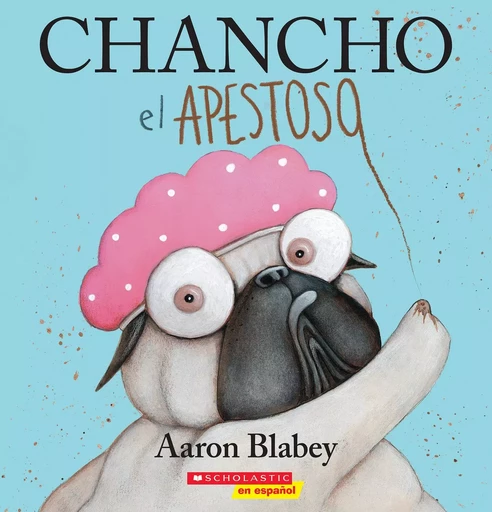 Chancho el apestoso (Pig the Stinker) - Aaron Blabey - Scholastic Inc.