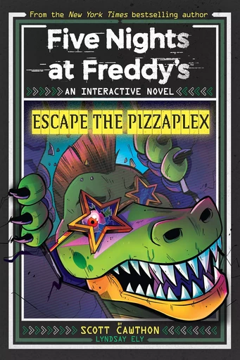 Escape the Pizzaplex (Five Nights at Freddy's Interactive Novel #3) - Scott Cawthon, Lyndsay Ely - Scholastic Inc.