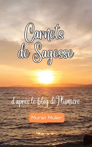 Carnets de Sagesse - Muriel Muller - Librinova