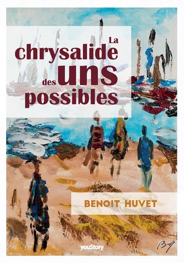 La Chrysalide des uns possibles - Benoit Huvet - youStory