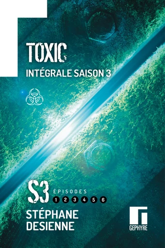 Toxic Intégrale Saison 3 - Stéphane Desienne - Gephyre éditions