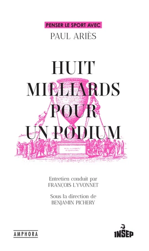 Huit milliards pour un podium - Paul Ariès - Amphora