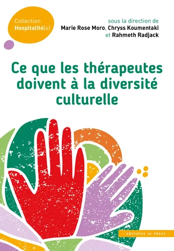 Ce que les thérapeutes doivent à la diversité culturelle - Marie Rose Moro, Chryss Koumentaki, Rahmeth Radjack - Éditions In Press