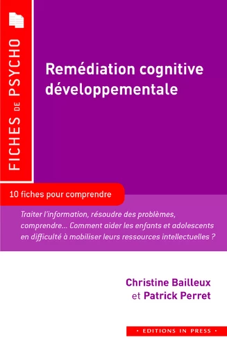 Remédiation cognitive développementale - Christine Bailleux, Patrick Perret - Éditions In Press