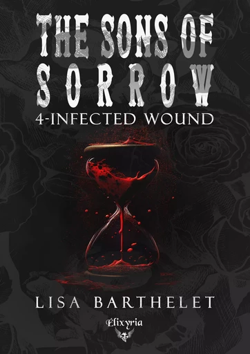 The sons of sorrow - 4 - Infected wound - Lisa Barthelet - Editions Elixyria