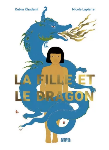 La Fille et le Dragon - Nicole Lapierre, Kubra Khademi - Denoël Graphic BD