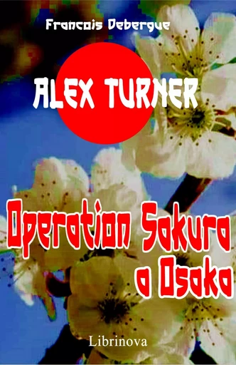 Opération Sakura à Osaka - François Debergue - Librinova