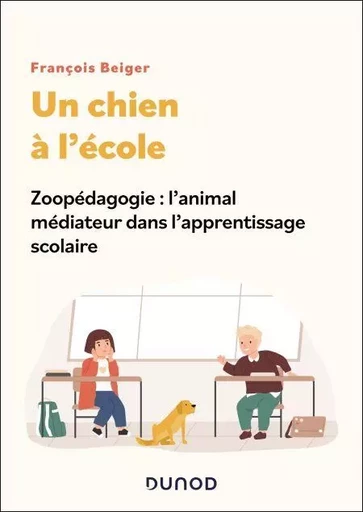 Un chien à l'école - François Beiger - Dunod