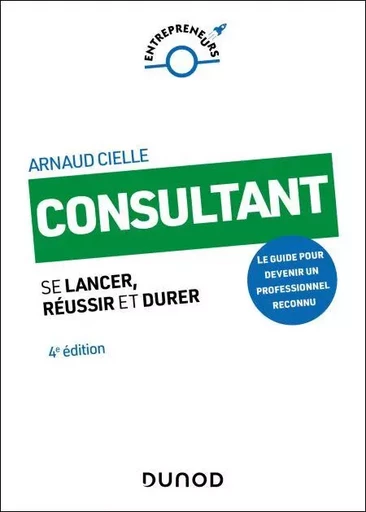 Consultant - 4e éd. - Arnaud Cielle - Dunod