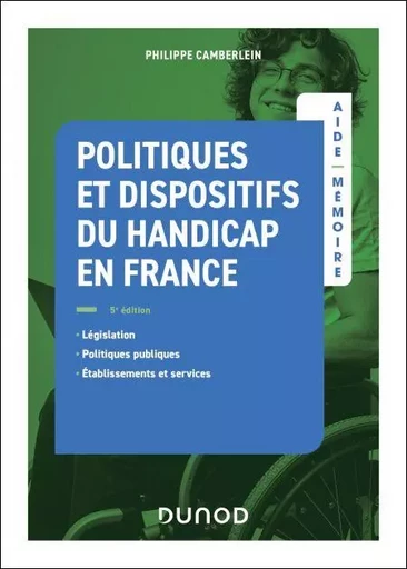 Aide-Mémoire - Politiques et dispositifs du handicap en France - 5e éd - Philippe Camberlein - Dunod