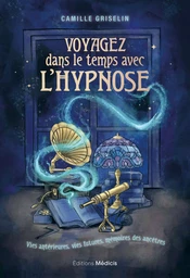 Voyagez dans le temps avec l'hypnose