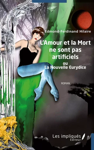 L’Amour et la Mort ne sont pas artificiels - Edmond-Ferdinand Hilaire - Les Impliqués