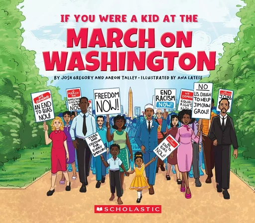 If You Were a Kid at the March on Washington - Aaron Talley, Josh Gregory - Scholastic Inc.