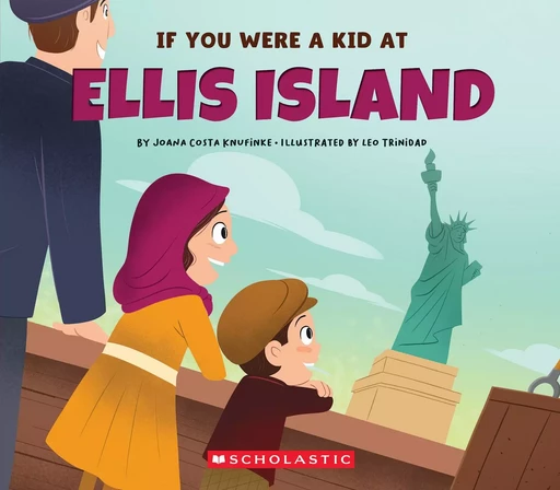 If You Were a Kid at Ellis Island - Joana Costa Knufinke - Scholastic Inc.