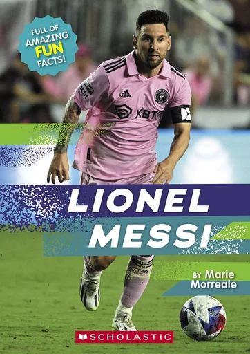 Lionel Messi (Revised Edition) - Marie Morreale - Scholastic Inc.