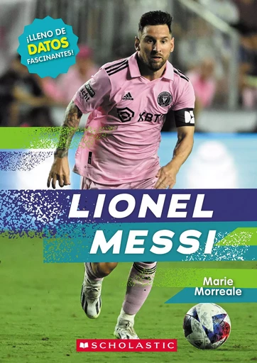 Lionel Messi (Revised Edition) (Spanish Edition) - Marie Morreale - Scholastic Inc.