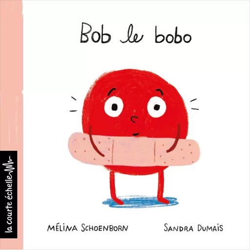 Bob le bobo - Mélina Schoenborn - La courte échelle