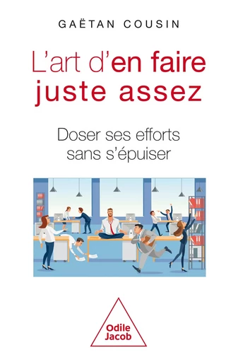 L' Art d'en faire juste assez - Gaëtan Cousin - Odile Jacob