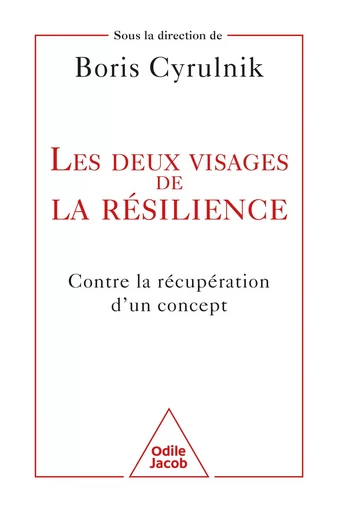 Les Deux Visages de la résilience - Boris Cyrulnik - Odile Jacob