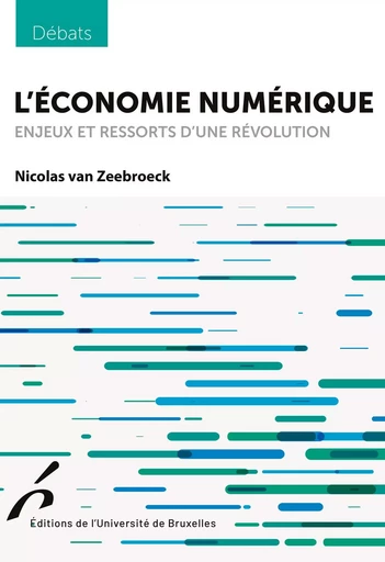 L'économie numérique - Nicolas van Zeebroeck - Editions de l'Université de Bruxelles