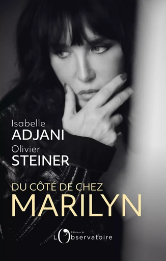 Du côté de chez Marilyn - Olivier Steiner, Isabelle Adjani - Humensis