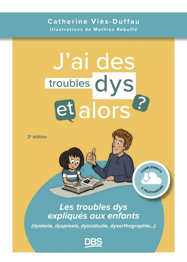 J’ai des troubles dys, et alors ? - Catherine Viès-Duffau - De Boeck Supérieur