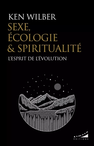 Sexe, écologie et spiritualité - L'esprit de l'évolution - Ken Wilber - Dervy