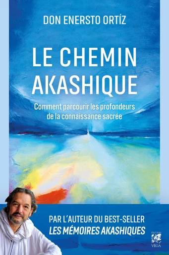 Le Chemin akashique - Comment parcourir les profondeurs de la connaissance sacrée - Volume 2 - Ernesto Ortiz - Tredaniel