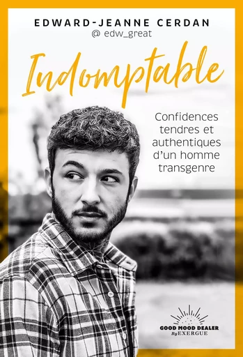 L'indompté - Confidences tendres et authentiques d'un homme transgenre - Edward-Jeanne Cerdan - Courrier du livre