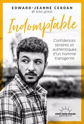 L'indompté - Confidences tendres et authentiques d'un homme transgenre