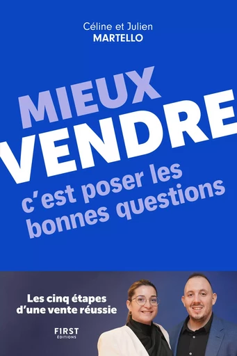 Mieux vendre, c'est poser les bonnes questions - Céline Martello, Julien Martello - edi8