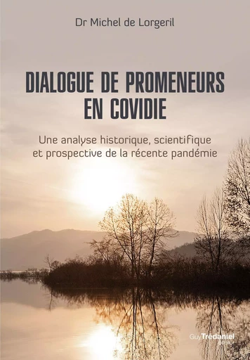 Dialogue de promeneurs en Covidie - Une analyse historique, scientifique et prospective de la récent - Michel de Lorgeril - Tredaniel