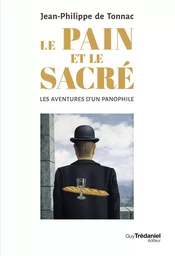 Le pain et le sacré - Les aventures d'un panophile