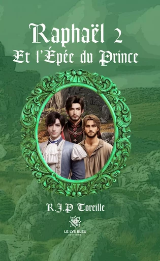 Raphaël - Tome 2 - R.J.P Toreille - Le Lys Bleu Éditions