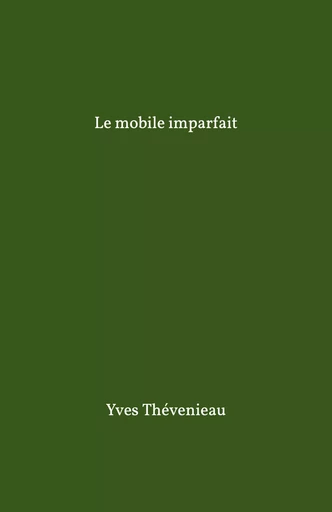 Le Mobile imparfait - Yves Thévenieau - Librinova