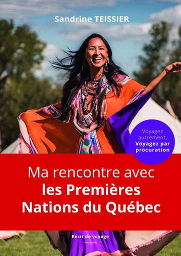 Ma rencontre avec les Premières Nations du Québec - Sandrine Teissier - Librinova